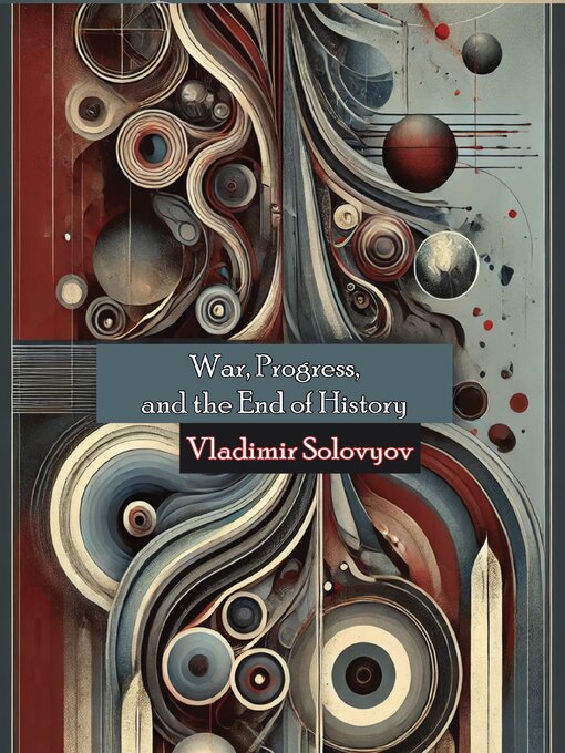 Title details for War, Progress, and the End of History by Vladimir Sergeyevich Solovyov - Wait list